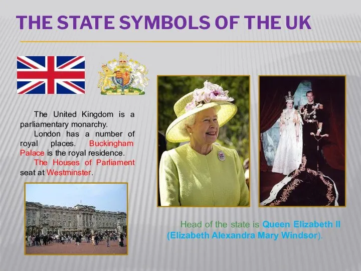The State symbols of the UK The United Kingdom is a