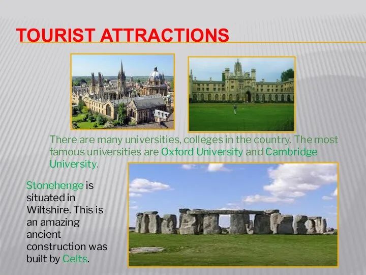 Tourist attractions There are many universities, colleges in the country. The