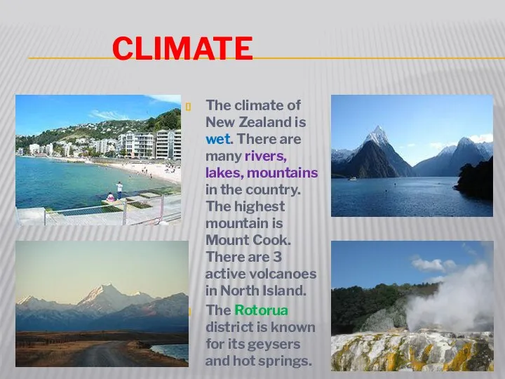 Climate The climate of New Zealand is wet. There are many