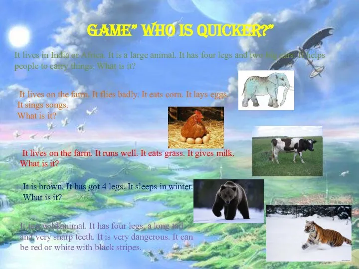 Game” Who is quicker?” It lives in India or Africa. It