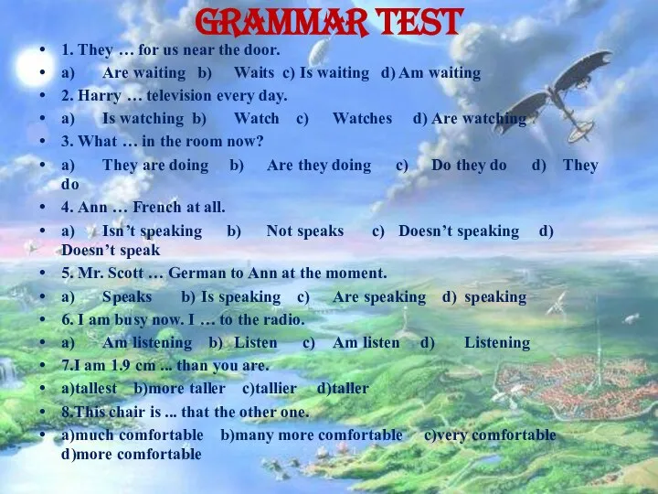 Grammar test 1. They … for us near the door. a)