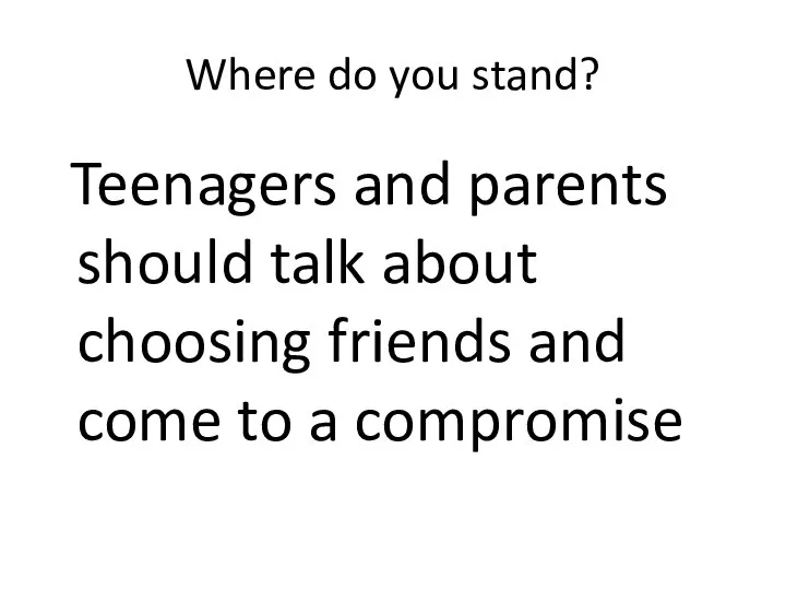 Where do you stand? Teenagers and parents should talk about choosing