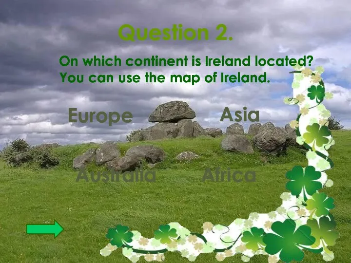 Question 2. On which continent is Ireland located? You can use