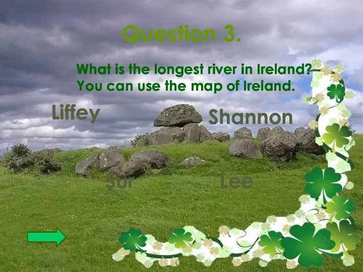 Question 3. What is the longest river in Ireland? You can