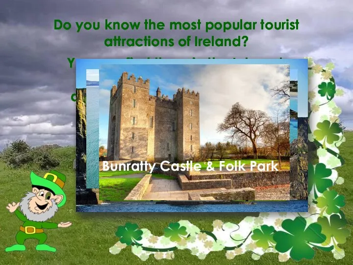 Do you know the most popular tourist attractions of Ireland? You