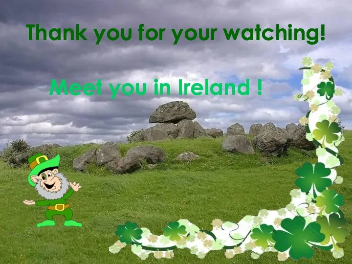 Thank you for your watching! Meet you in Ireland !