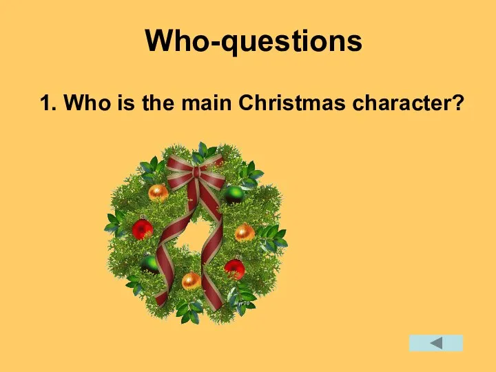 Who-questions 1. Who is the main Christmas character?