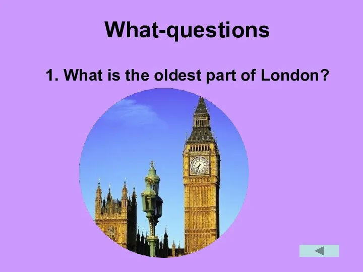 What-questions 1. What is the oldest part of London?