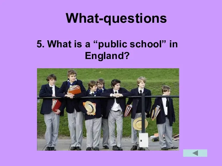 What-questions 5. What is a “public school” in England?