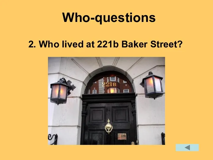 2. Who lived at 221b Baker Street? Who-questions