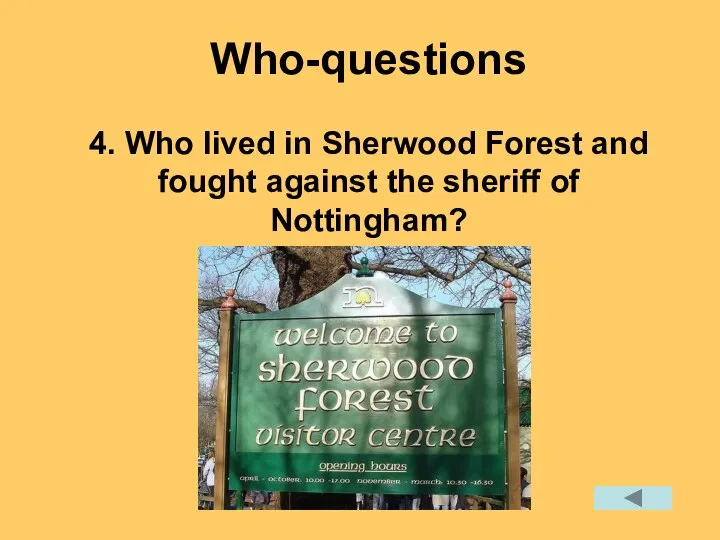 4. Who lived in Sherwood Forest and fought against the sheriff of Nottingham? Who-questions