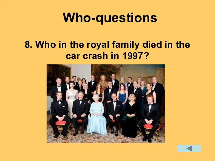 8. Who in the royal family died in the car crash in 1997? Who-questions