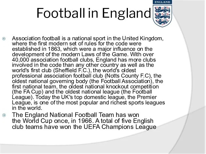 Association football is a national sport in the United Kingdom, where