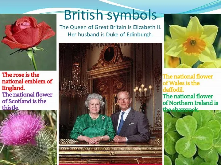 British symbols The Queen of Great Britain is Elizabeth II. Her