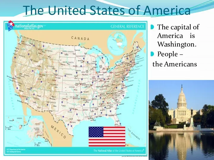 The United States of America The capital of America is Washington. People – the Americans
