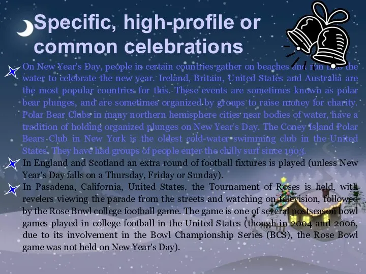 Specific, high-profile or common celebrations On New Year's Day, people in