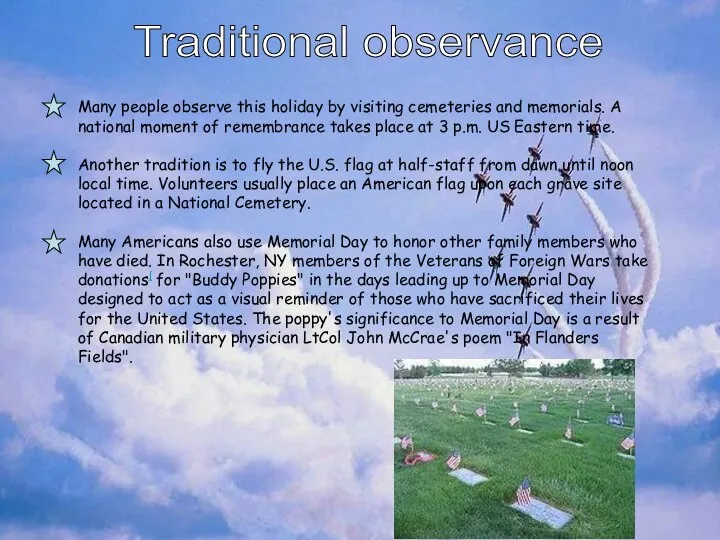 Many people observe this holiday by visiting cemeteries and memorials. A