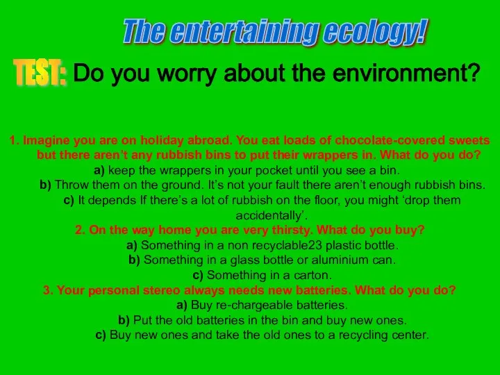 The entertaining ecology! TEST: Do you worry about the environment? 1.