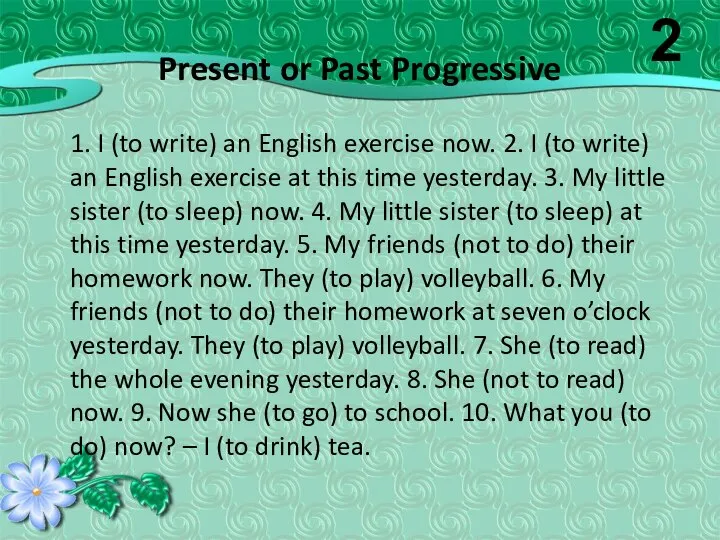 Present or Past Progressive 1. I (to write) an English exercise