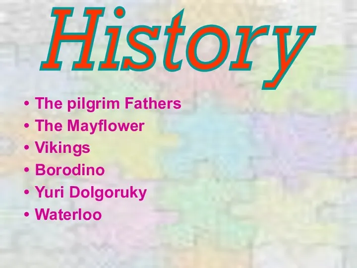 History The pilgrim Fathers The Mayflower Vikings Borodino Yuri Dolgoruky Waterloo