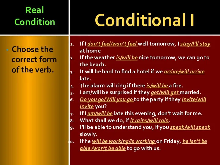 Conditional I Choose the correct form of the verb. Real Condition