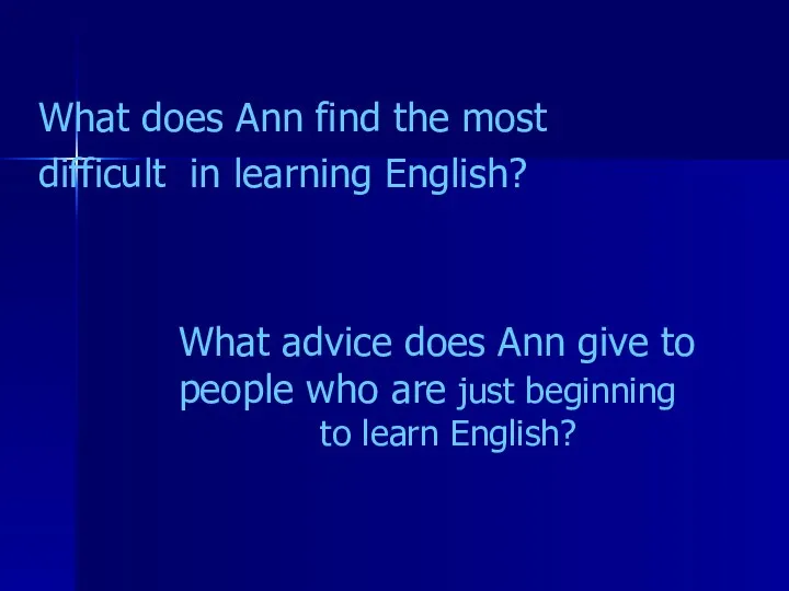 What does Ann find the most difficult in learning English? What