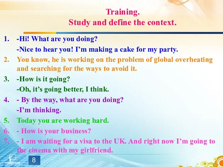 Training. Study and define the context. -Hi! What are you doing?