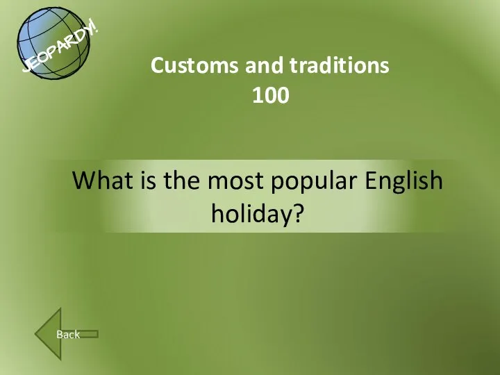 What is the most popular English holiday? Customs and traditions 100 Back