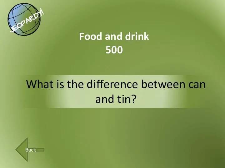 What is the difference between can and tin? Food and drink 500 Back