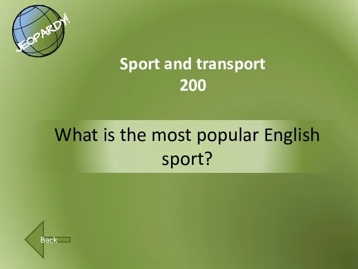 What is the most popular English sport? Sport and transport 200 Back