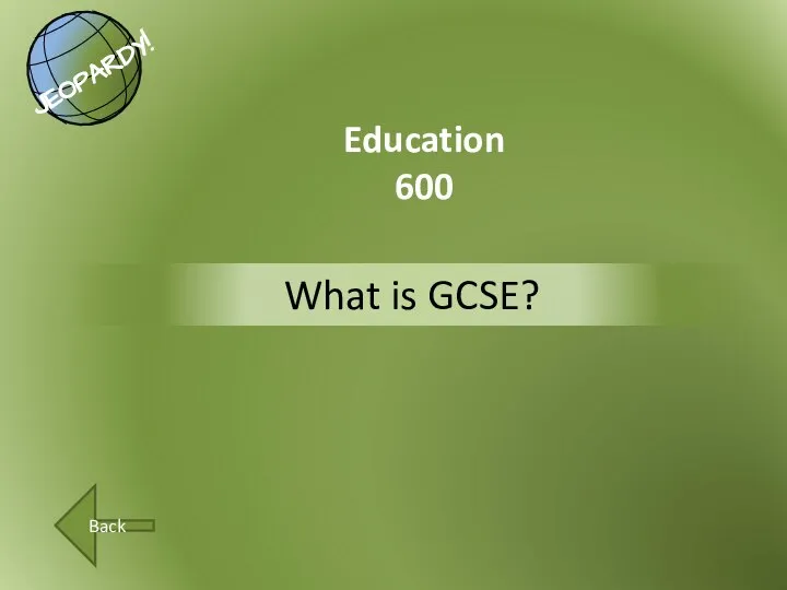 What is GCSE? Education 600 Back