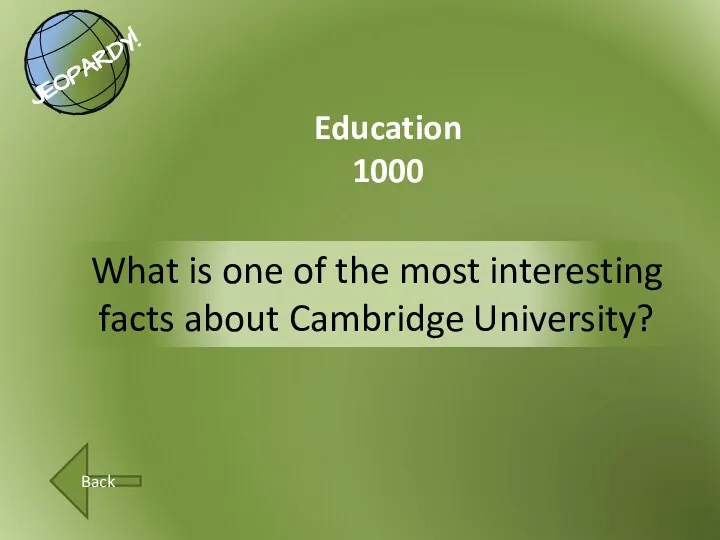 What is one of the most interesting facts about Cambridge University? Education 1000 Back
