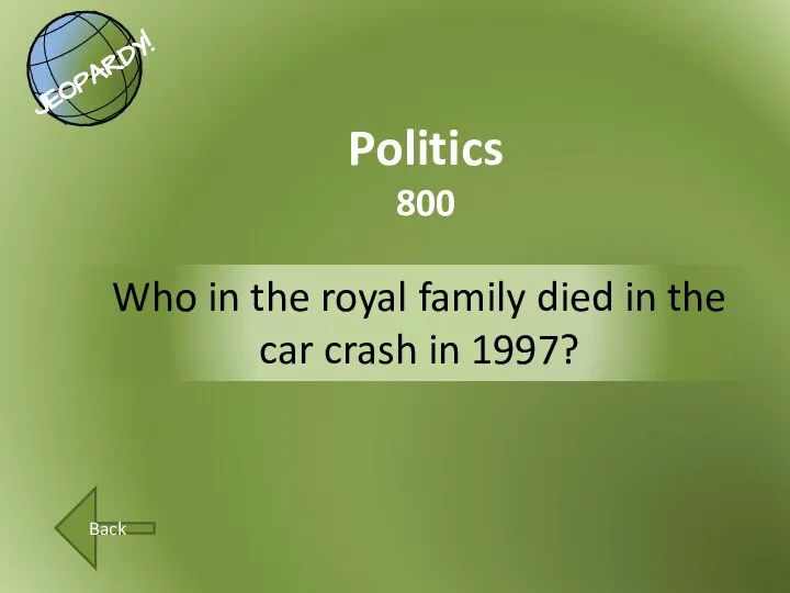 Who in the royal family died in the car crash in 1997? Politics 800 Back