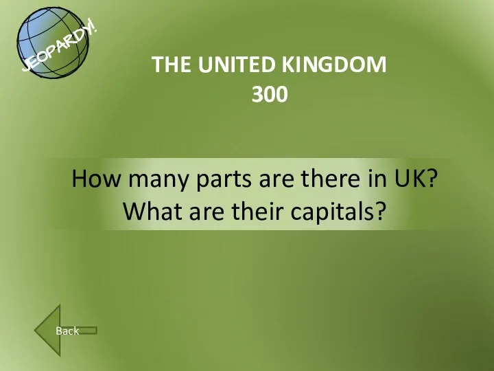 How many parts are there in UK? What are their capitals? THE UNITED KINGDOM 300 Back