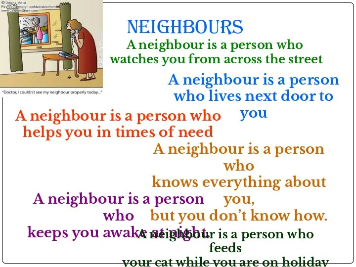 Neighbours A neighbour is a person who helps you in times