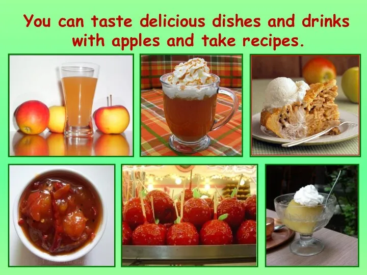 You can taste delicious dishes and drinks with apples and take recipes.