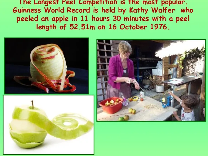 The Longest Peel Competition is the most popular. Guinness World Record