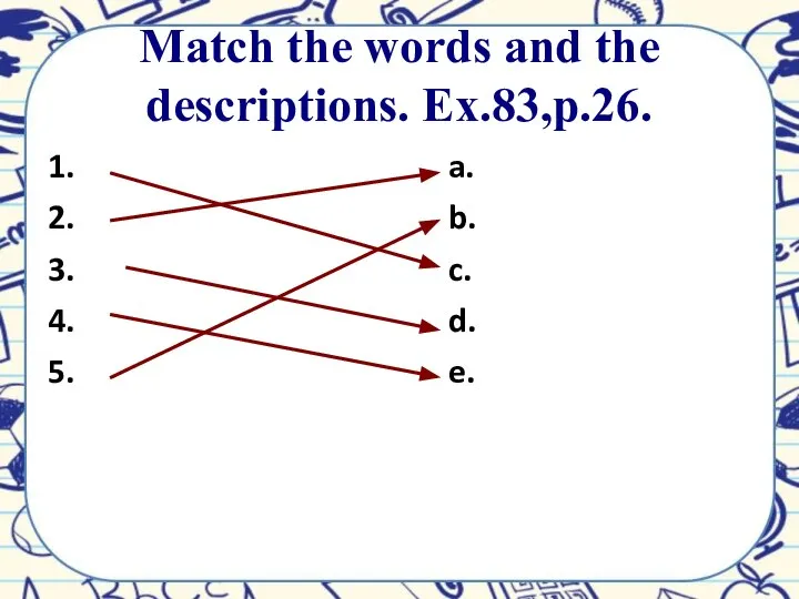 Match the words and the descriptions. Ex.83,p.26. 1. 2. 3. 4.