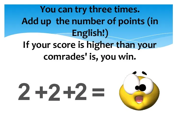 You can try three times. Add up the number of points