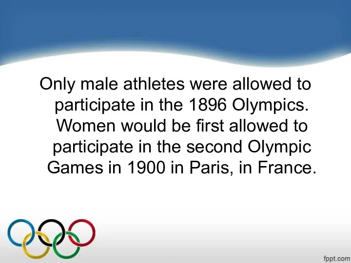 Only male athletes were allowed to participate in the 1896 Olympics.