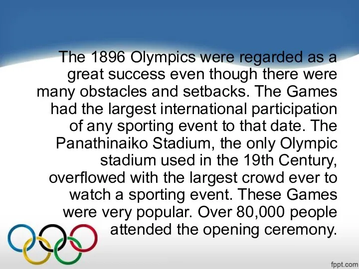 The 1896 Olympics were regarded as a great success even though
