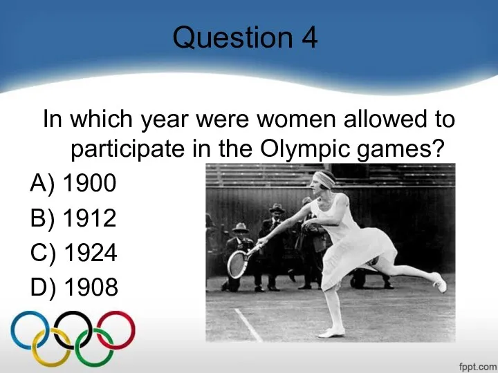 Question 4 In which year were women allowed to participate in