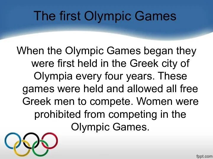 The first Olympic Games When the Olympic Games began they were