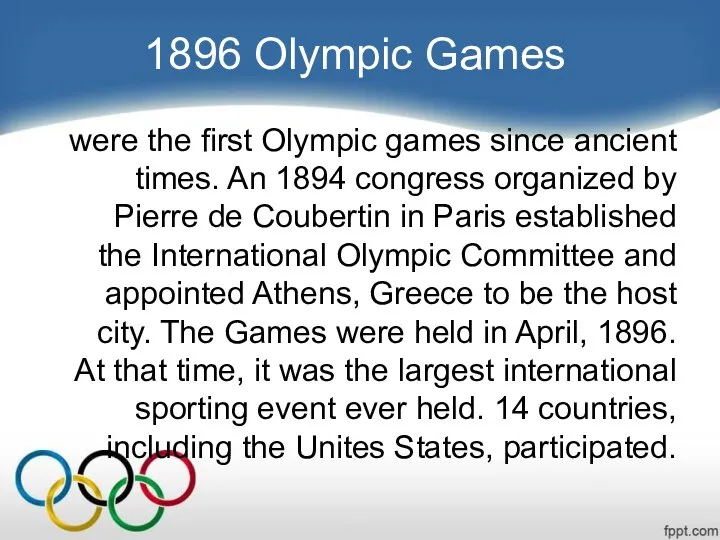 1896 Olympic Games were the first Olympic games since ancient times.