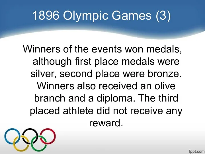 1896 Olympic Games (3) Winners of the events won medals, although