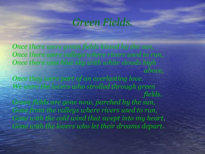 Green Fields. Once there were green fields kissed by the sun,