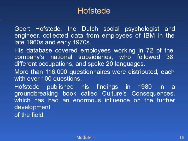 Module 1 Hofstede Geert Hofstede, the Dutch social psychologist and engineer,