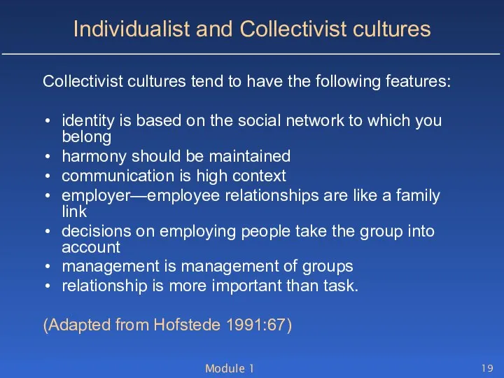 Module 1 Individualist and Collectivist cultures Collectivist cultures tend to have