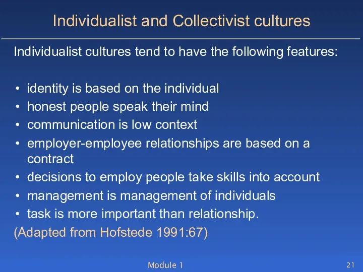 Module 1 Individualist and Collectivist cultures Individualist cultures tend to have