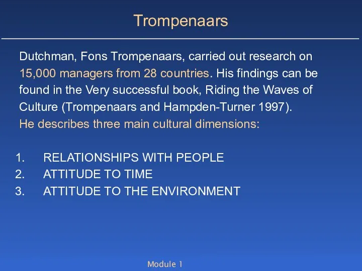 Module 1 Trompenaars Dutchman, Fons Trompenaars, carried out research on 15,000